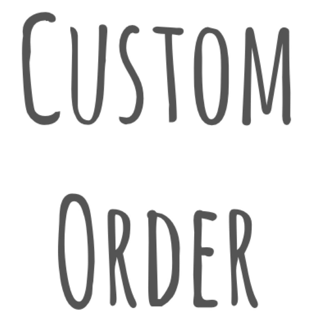 Custom order for Shayneh 07/13/2024